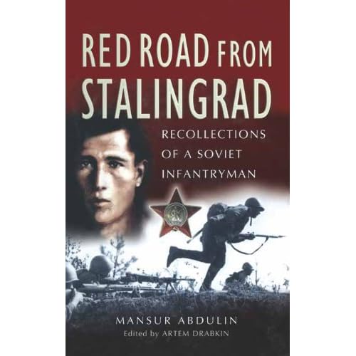 Red Road From Stalingrad: Recollections of a Soviet Infantryman Red Road From Stalingrad: Recollections of a Soviet Infantryman