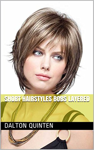 Short Hairstyles Bobs Layered Kindle Edition By Dalton - 