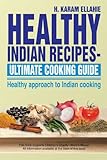 Healthy Indian Recipes- Ultimate Cooking Guide: Healthy Approach to Indian Cooking by