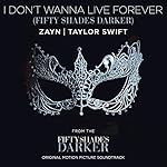 I Don't Wanna Live Forever (Fifty Shades Darker)