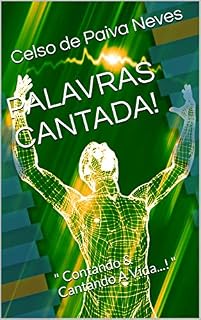 Livro PALAVRAS CANTADA!: " Contando & Cantando A Vida...! "