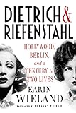 Image de Dietrich & Riefenstahl: Hollywood, Berlin, and a Century in Two Lives
