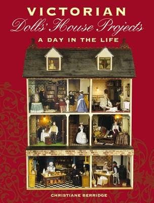 Victorian Dolls' House Projects( A Day in the Life)[VICTORIAN DOLLS HOUSE PROJECTS][Paperback] Paperback – September 30, 2006
