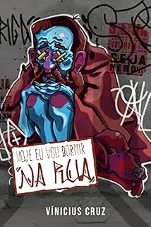 Livro Hoje eu vou dormir na rua:: Relatos sobre a vida nas ruas de São Paulo eBook Kindle