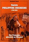Sainte-Philippine Duchesne, 1769-1852 (Spiritualité) (French Edition) by