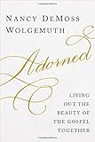 Adorned: Living Out the Beauty of the Gospel Together