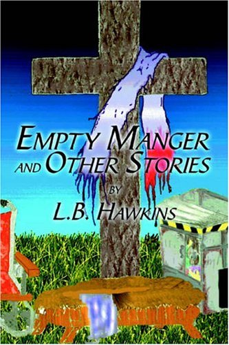 Empty Manger And Other Stories by L.B. Hawkins