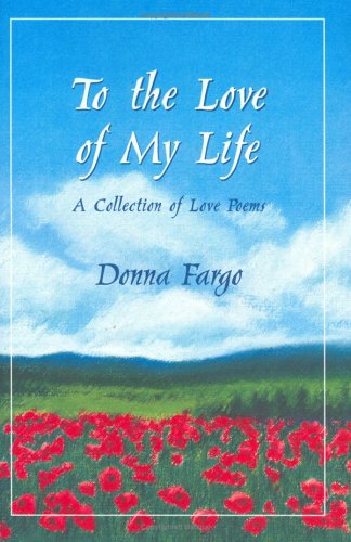 To the Love of My Life: A Collection of Love Poems