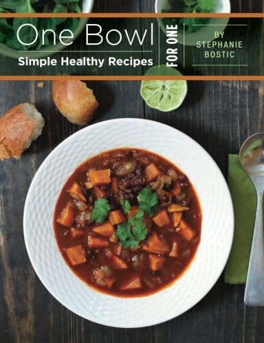 One Bowl: Simple Healthy Recipes for One