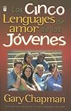 Cinco Lenguajes De Amor De Los Jovenes, Los (Spanish Edition) by 