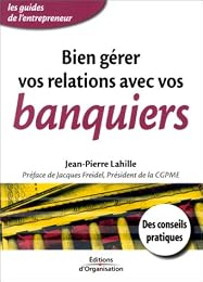 Bien gérer vos relations avec vos banquiers