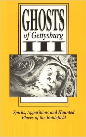 Ghosts of Gettysburg VII Spirits Apparitions and Haunted Places of the Battlefield Volume 7