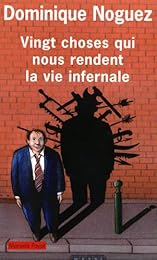 Vingt choses qui nous rendent la vie infernale