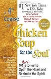 A 4th Course of Chicken Soup for the Soul: 101 More Stories to Open the Heart and Rekindle the Spiri by Jack Canfield, Mark Victor Hansen