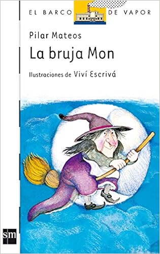 La bruja Mon: 9 (El Barco de Vapor Blanca) : Mateos, Pilar ...