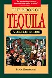 The Book of Tequila: A Complete Guide The Book of Tequila: A Complete Guide