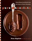 Pure Chocolate: Divine Desserts and Sweets from the Creator of Fran's Chocolates by Fran Bigelow, Helene Siegel