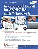 Internet and E-mail for Seniors with Windows 8: For Senior Citizens Who Want to Start Using the Internet (Computer Books for Seniors series) by