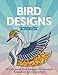 Bird Designs: 80 Gorgeous Bird Designs for Absolute Relaxation and Enjoyment (bird designs, birds patterns, bird)