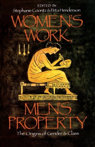 Women's Work, Men's Property: The Origins of Gender and Class