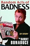 Random Acts of Badness: My Story