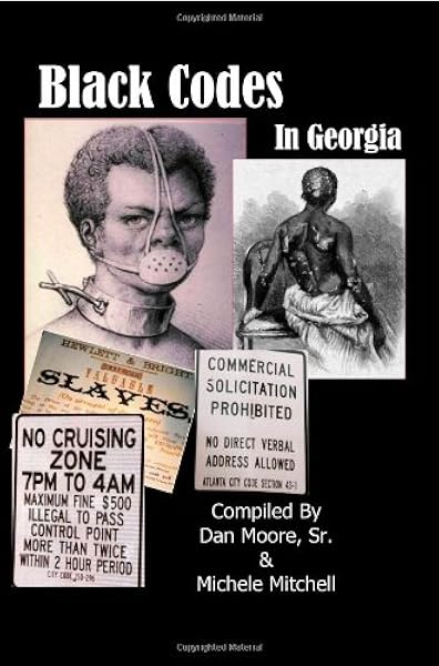 Black Codes In Georgia Moore Sr Dan Mitchell Michele Amazon Com Books