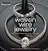 Woven Wire Jewelry: Contemporary Designs and Creative Techniques (Beadwork How-To)