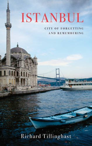 Istanbul: City of Forgetting and Remembering (Armchair Traveller) Istanbul: City of Forgetting and Remembering (Armchair Traveller)