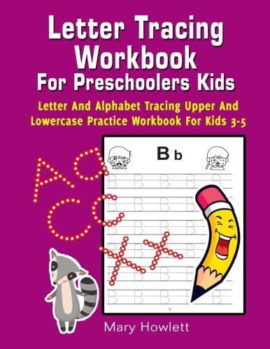 Letter Tracing Workbook For Preschoolers Kids: Letter And Alphabet Tracing Upper And Lowercase Practice Workbook For Kids 3-5 (Letter Alphabet ... Preschool Kindergarten Series) (Volume 1) Paperback – May 17, 2018