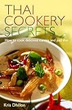 Thai Cookery Secrets: How to cook delicious curries and pad thai by Kris Dhillon