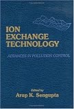 Ion Exchange Technology : Advances in Pollution Control, , 1566762413