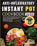 Anti-Inflammatory Instant Pot Cookbook #2019: The Most Wanted Anti-Inflammatory Instant Pot Recipes to Decrease Inflammatory Stay Healthy and Live Longer ( With 14 Days Meal Plan ) by Rhonda Evans