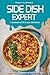 Side Dish Expert - A Cookbook of 50 Unique Side Dishes: Great Recipes to Complement Your Main Entree by Nancy Silverman