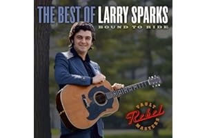 The Best Of Larry Sparks: Bound To Ride