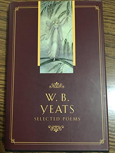 Selected Poems and Two Plays of William Butler Yeats: William