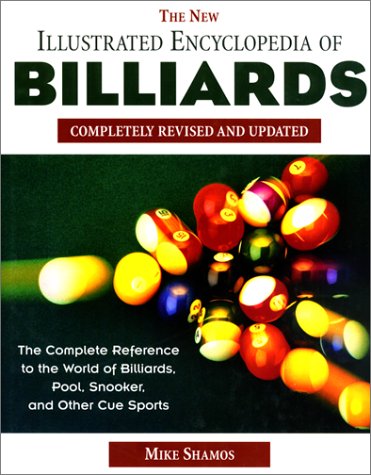 The New Illustrated Encyclopedia of Billiards: Completely Revised by Michael Ian Shamos