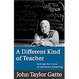 A Different Kind of Teacher: Solving the Crisis of American Schooling