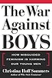 The War Against Boys: How Misguided Feminism Is Harming Our Young Men