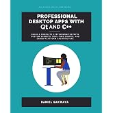 Professional Desktop Apps with Qt and C++: Build a Production-Quality Desktop Application from Empty Window to Polished Product