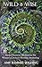 Wild & Wise: Sacred Feminine Meditations for Women's Circles & Personal Awakening by Amy Bammel Wilding