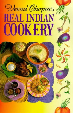 Veena Chopra's Real Indian Cookery by Veena Chopra