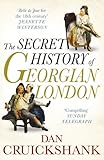 Front cover for the book The Secret History of Georgian London: How the Wages of Sin Shaped the Capital by Dan Cruickshank