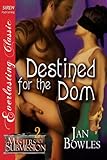 Destined for the Dom [Masters of Submission 2] (Siren Publishing Everlasting Classic)