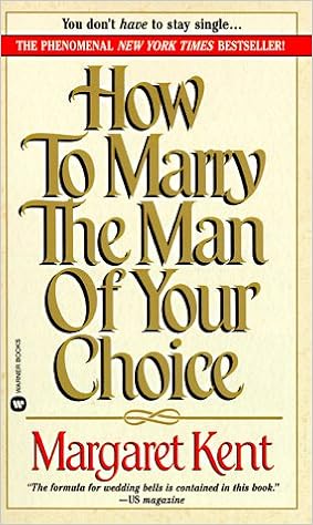 How To Marry The Man Of Your Choice Margaret Kent - 