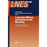 Long Term Hillslope and Fluvial System Modelling: Concepts and Case Studies from the Rhine River Catchment (Lecture Notes in Earth Sciences, 101)