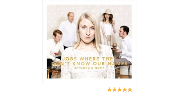 Raymond Maria Jobs Where They Don T Know Our Names Amazon Com Music