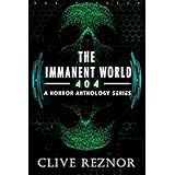 The Immanent World: 404 - A Horror Anthology Series: (Dark Sci Fi Short Stories)