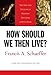 How Should We Then Live?: The Rise and Decline of Western Thought and Culture (L'Abri 50th Anniversary Edition) by Francis A. Schaeffer, Lane T. Dennis