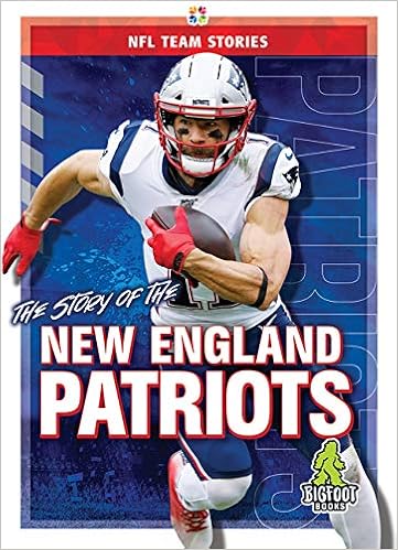 The Story Of The New England Patriots Nfl Team Stories Gigliotti Jim 9781645192381 Amazon Com Books