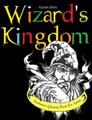 Wizard S Kingdom Enchanted Coloring Book For Children Teen 36 Large Line Art Wizard Images Coloring Books For Kids Volume 31 Mintz Rachel 9781973895336 Amazon Com Books